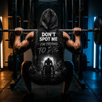Don't Spot Me I'm Trying To Die Men's Workout Hooded Tank Top
