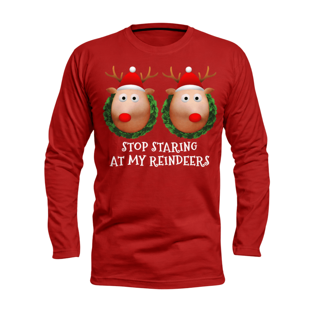 Stop Staring At My Reindeers Funny Unisex Running Long Sleeve Shirt