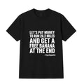 Let_s Pay Money T-shirt