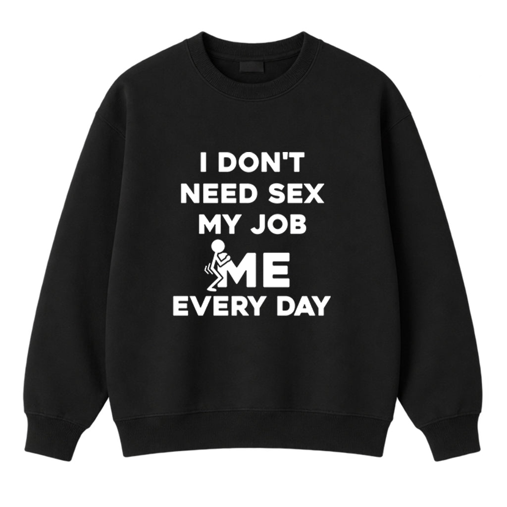 I Don't Need Sex Funny Graphic Shirts